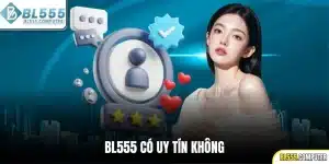 BL555 có uy tín không